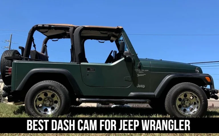 Best Dash Cam For Jeep Wrangler | Top 7 Picks In 2023
