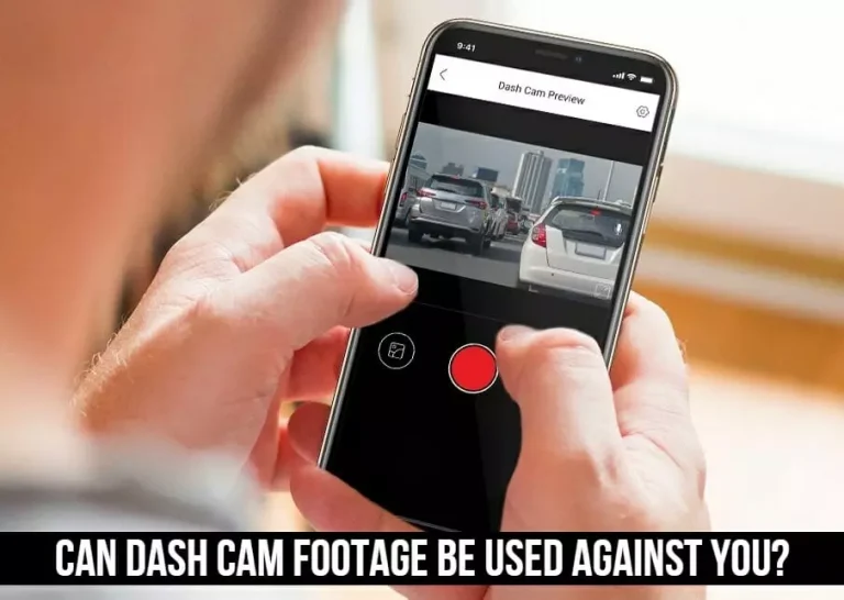 Can Dash Cam Footage Be Used Against You? Fact Explained!