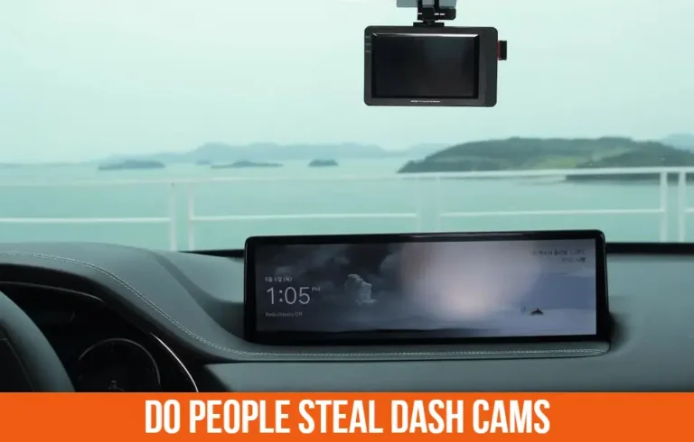 Do People Steal Dash Cams? – 9 Ways To Keep It Safe