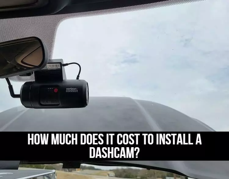 How Much Does It Cost To Install A Dashcam? | Expert Guide