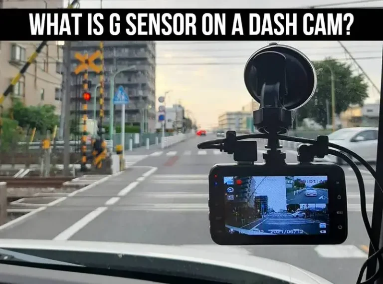 What is G Sensor on a Dash Cam? – All You Need To Know