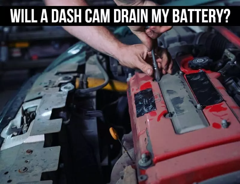 Will A Dash Cam Drain My Battery